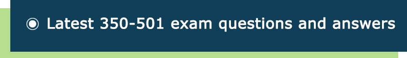 latest 350-501 exam questions and answers